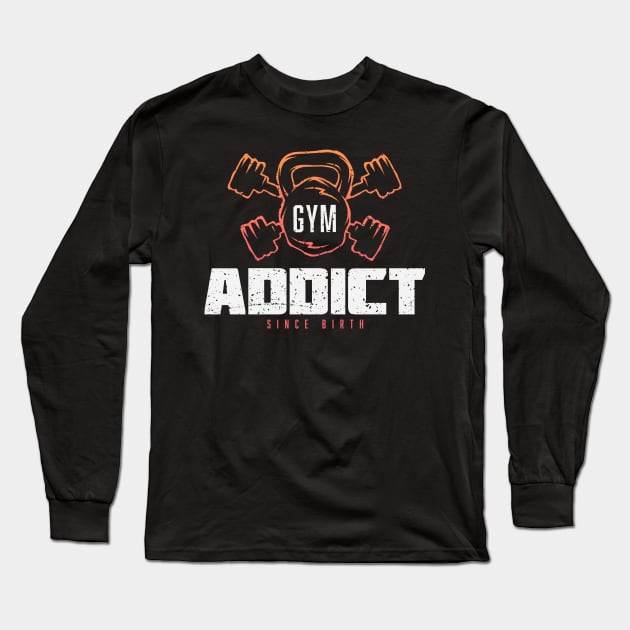 Gym Addict - Fitness Motivation & Inspiration Long Sleeve T-Shirt by happiBod